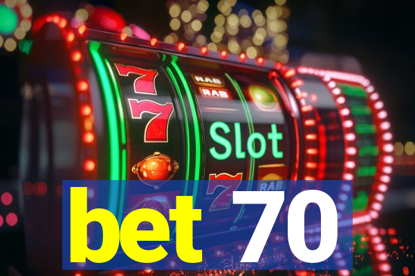 bet 70